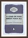 A Load of Fuss About Fuck All (Purple) (Framed)