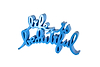 Life Is Beautiful (Blue)