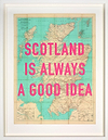 Scotland Is Always A Good Idea (Framed)