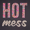 Hot Mess