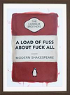 A Load of Fuss About Fuck All (Red) (Framed)