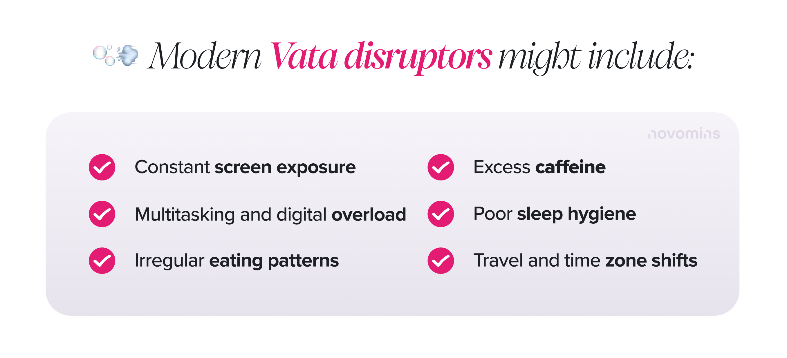 What disrupts Vata?