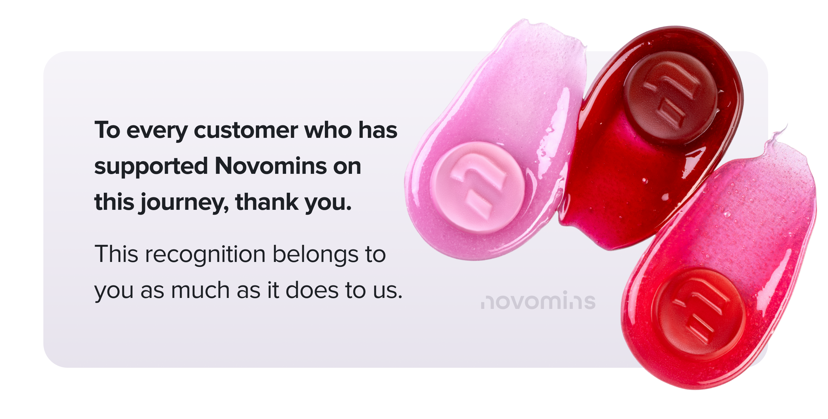 To every customer who has supported Novomins on this journey, thank you. This recognition belongs to you as much as it does to us.