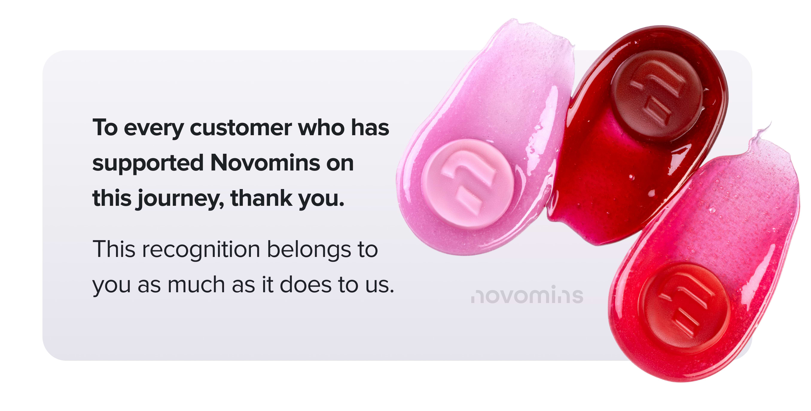 To every customer who has supported Novomins on this journey, thank you. This recognition belongs to you as much as it does to us.