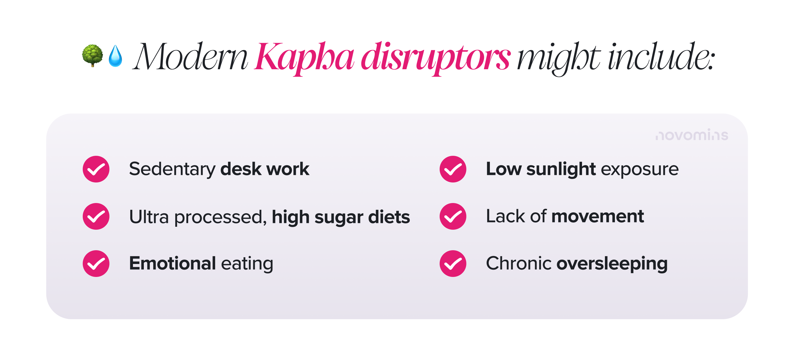 What disrupt the Kapha Vata?
