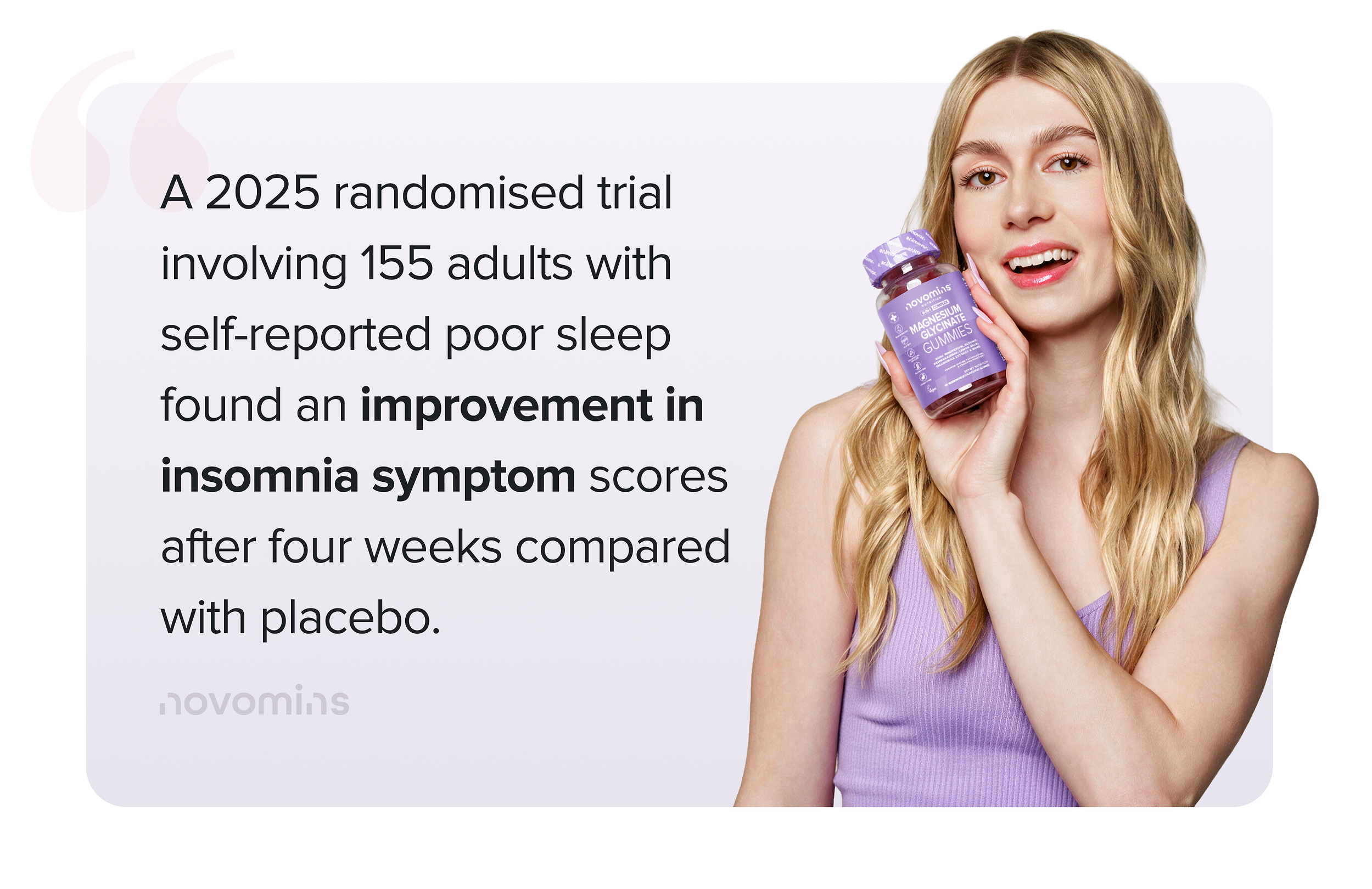 A 2025 randomised trial involving 155 adults with self-reported poor sleep found an improvement in insomnia symptom scores after four weeks compared with placebo.