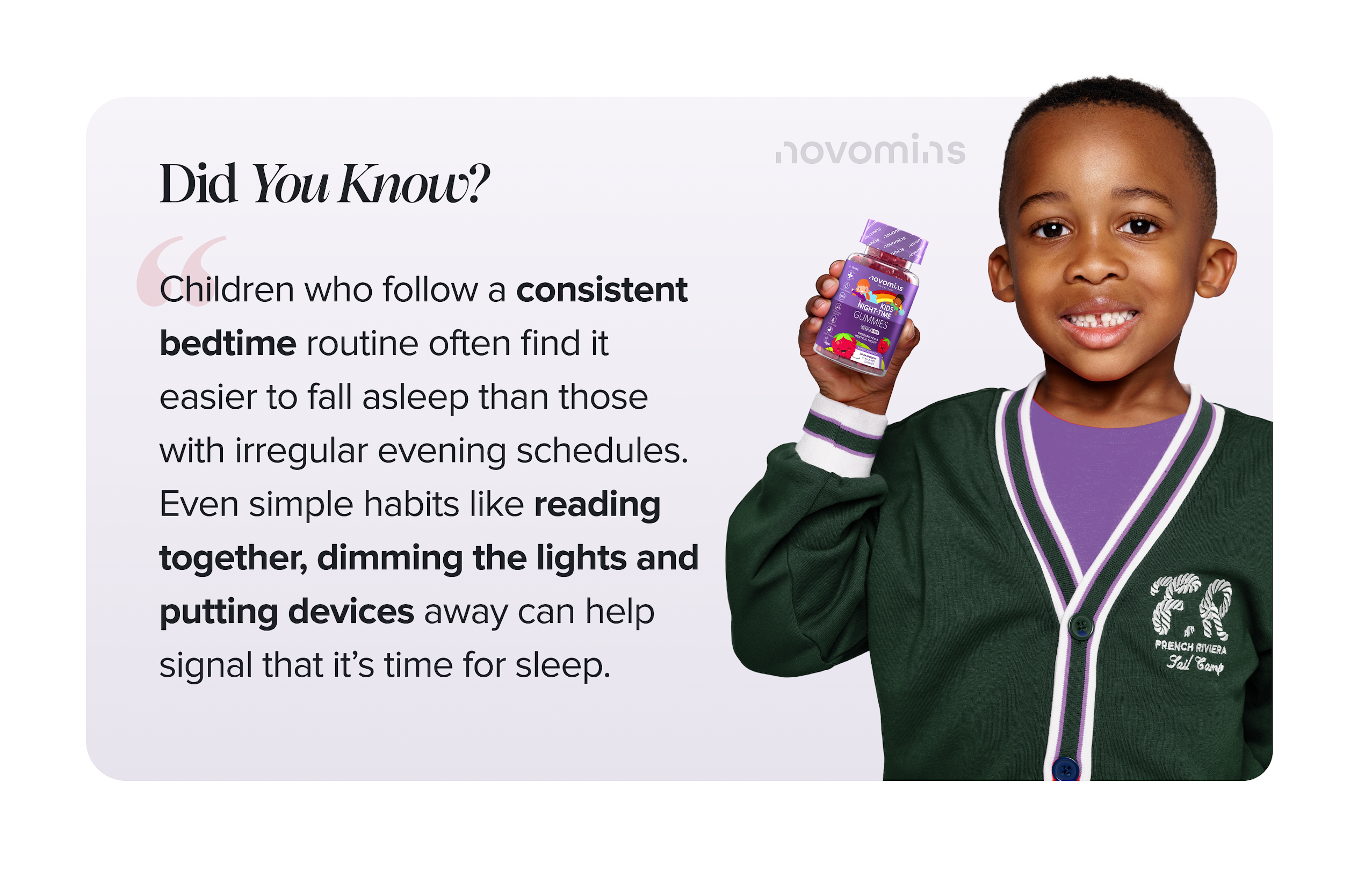 Children who follow a consistent bedtime routine fall asleep easier.