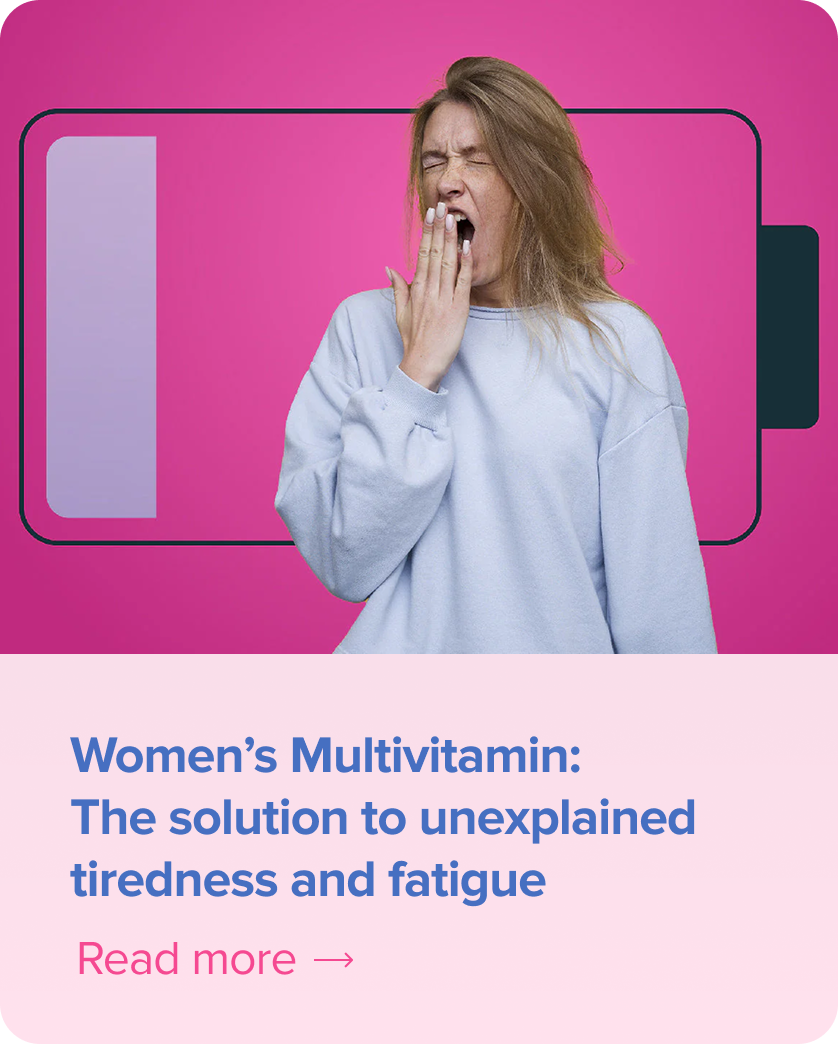 Women's Multivitamins: The Solution to Unexplained Tiredness and Fatigue?