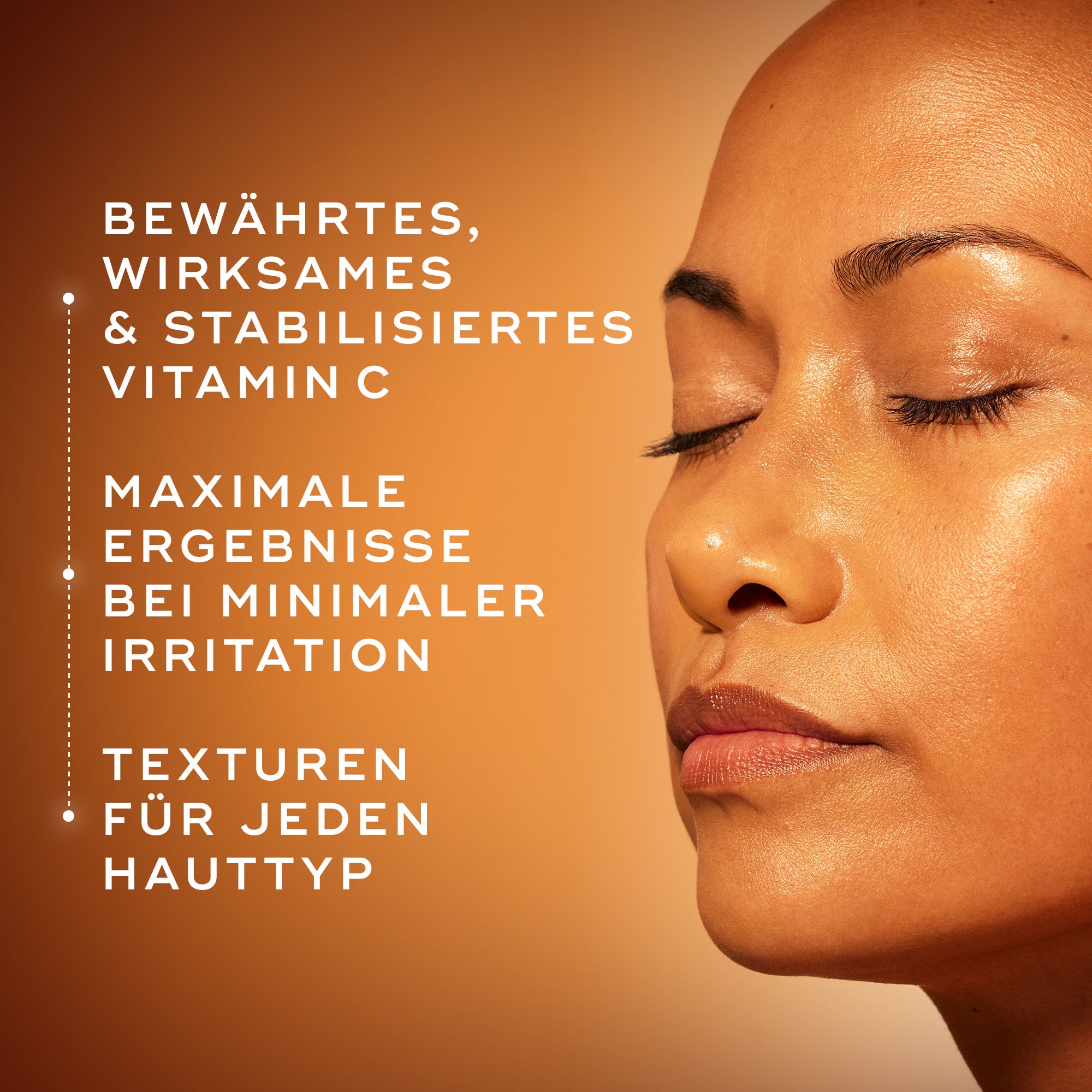 Porträtaufnahme einer Frau mit strahlender Haut auf warmem, orangefarbenem Hintergrund. Der Text daneben beschreibt bewährtes, wirksames und stabilisiertes Vitamin C, maximale Ergebnisse bei minimaler Irritation und Texturen für jeden Hauttyp.