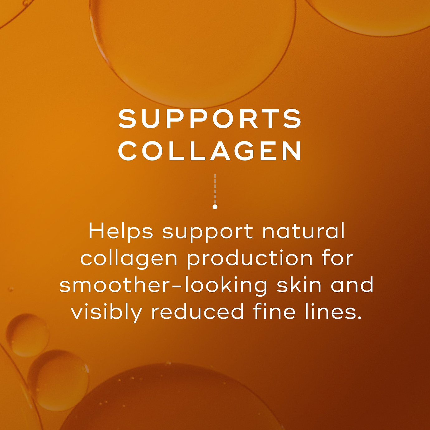 Warm orange background with text reading: ‘Supports Collagen.’ Supporting text reads: ‘Helps support natural collagen production for smoother-looking skin and visibly reduced fine lines.