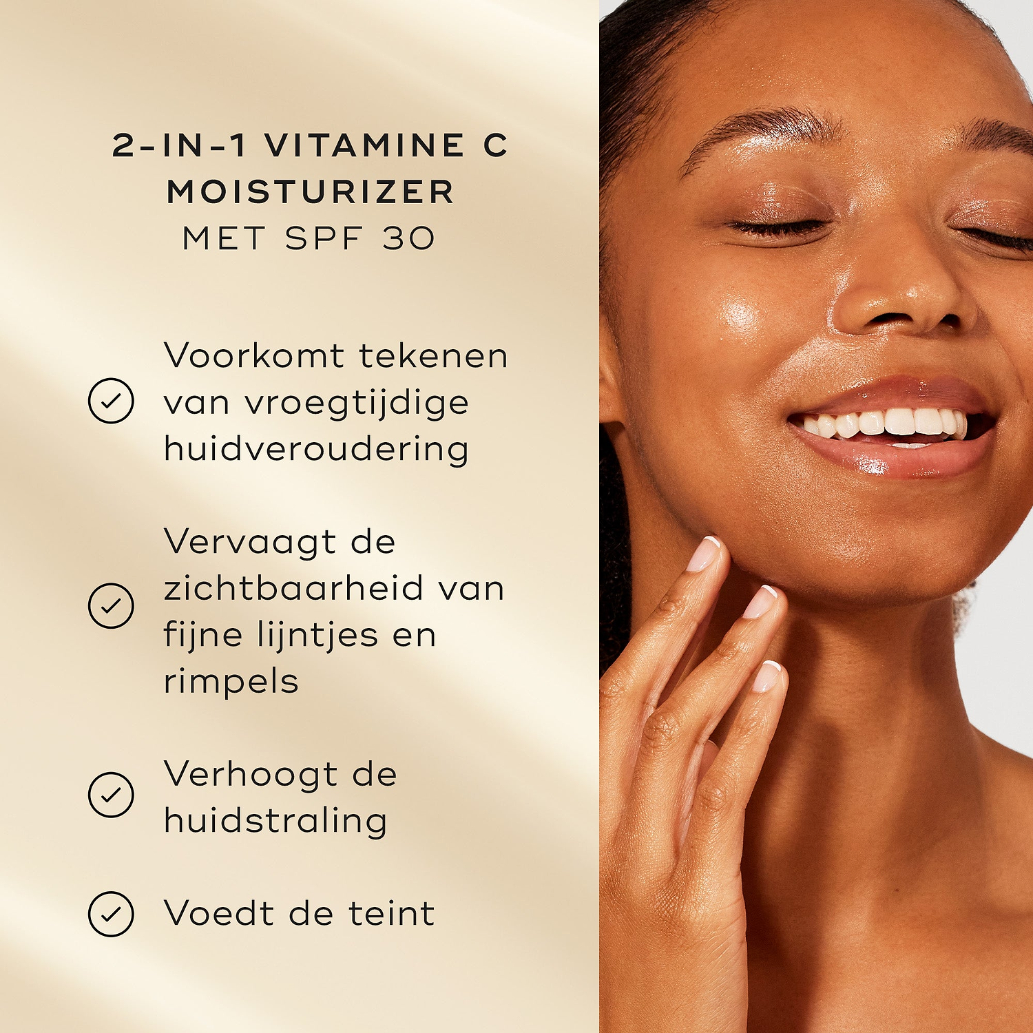 Een model met een stralende huid glimlacht naast een lijst met productvoordelen op een zachte gouden achtergrond. De tekst benadrukt de 2-in-1 vitamine C moisturizer met SPF 30 van Medik8:

Voorkomt tekenen van vroegtijdige huidveroudering

Verbetert de huidstraling

Hydrateert de teint

100% geeft aan dat hun huid zich de hele dag beschermd voelt