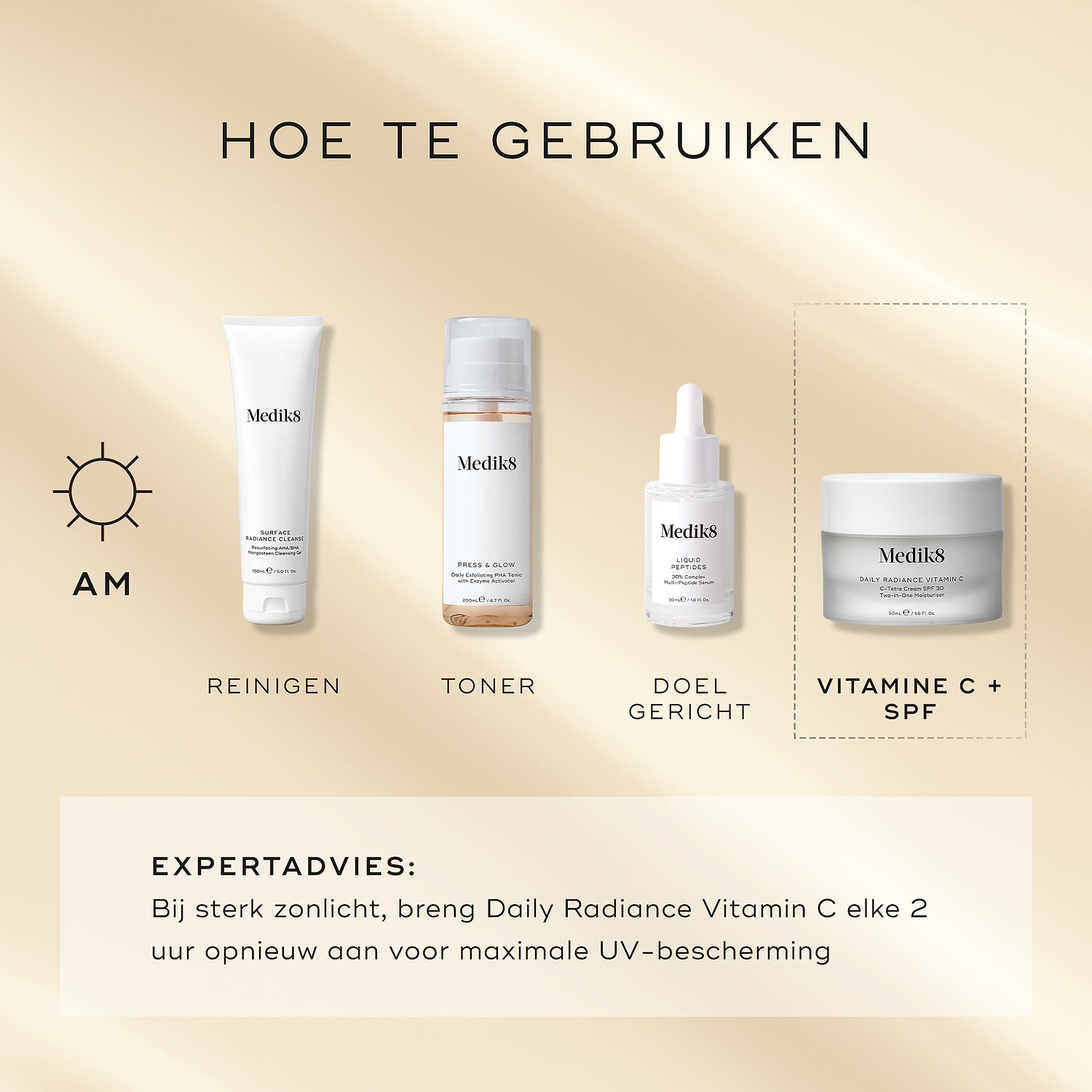 Een HOW TO LAYER-AM-gids toont Medik8 Daily Radiance Vitamin C als de laatste stap “Vitamin C + SPF”.

De routine begint met Surface Radiance Cleanse (Cleanse), gevolgd door Press & Glow (Tone) en Liquid Peptides (Target).

Expertadvies geeft aan om elke 2 uur opnieuw aan te brengen bij sterke zonblootstelling voor maximale UV-bescherming.