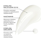 Vzorka Blemish SOS je zobrazená na bielom povrchu spolu s malou kvapkou. Textové popisky zvýrazňujú kľúčové zložky: kyselina salicylová (2 %) pomáha rozkladať usadeniny spôsobujúce nedokonalosti; niacínamid znižuje viditeľné začervenanie a pomáha regulovať tvorbu kožného mazu; a kyselina azelaová pomáha cieliť baktérie spôsobujúce nedokonalosti.
