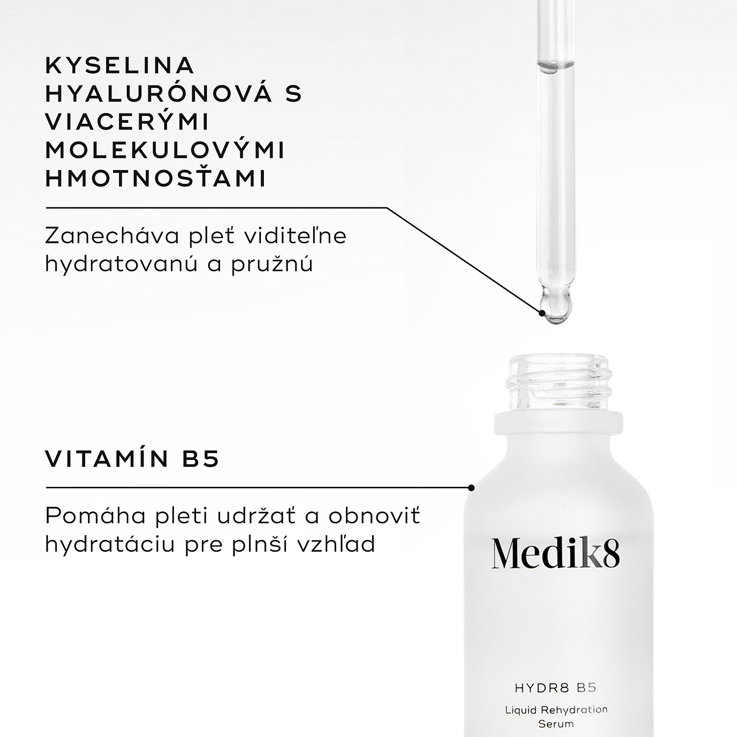 Detailný záber na fľaštičku séra Medik8 Hydr8 B5 a pipetu s čírou tekutinou. Text zvýrazňuje kľúčové zložky: MULTI-WEIGHT HYALURONIC ACID, ktorá zanecháva pleť viditeľne hydratovanú a pružnú, a VITAMÍN B5, ktorý pomáha pokožke udržať a regenerovať vlhkosť pre plnší vzhľad.
