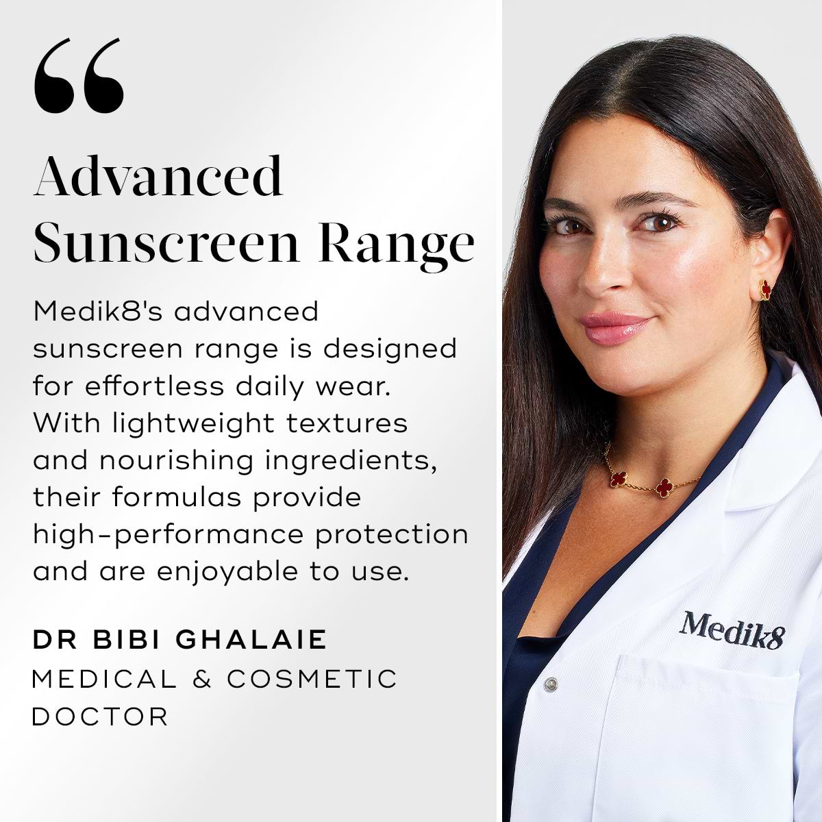 Dr. Bibi Ghalaie, Medical & Cosmetic Doctor, smiles while wearing a white Medik8 lab coat against a light background. Beside her, beneath a large quotation mark graphic, a quote states: "Advanced Sunscreen Range. Medik8's advanced sunscreen range is designed for effortless daily wear. With lightweight textures and nourishing ingredients, their formulas provide high-performance protection and are enjoyable to use."